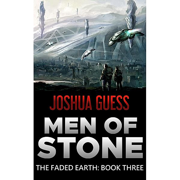 Men of Stone (The Faded Earth, #3) / The Faded Earth, Joshua Guess