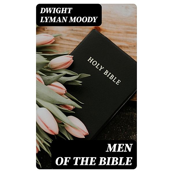 Men of the Bible, Dwight Lyman Moody