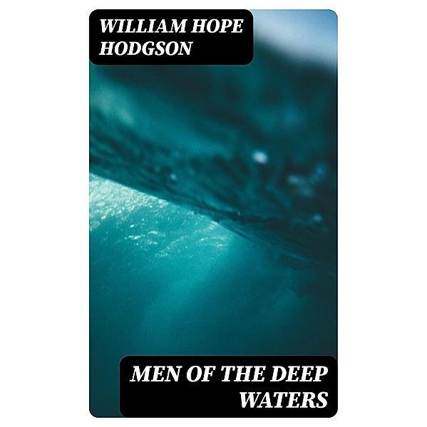 Men of the Deep Waters, William Hope Hodgson