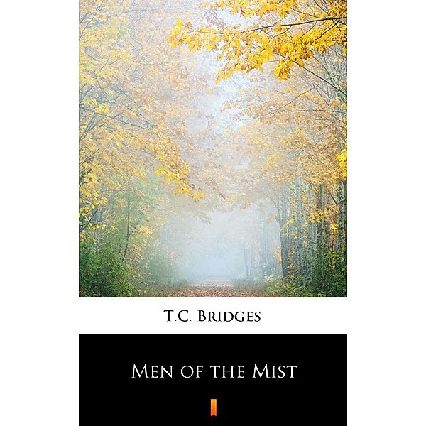 Men of the Mist, T. C. Bridges