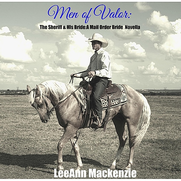 Men of Valor: The Sheriff & His Mail Order Bride, LeeAnn Mackenzie
