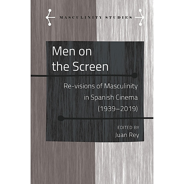 Men on the Screen / Masculinity Studies Bd.9