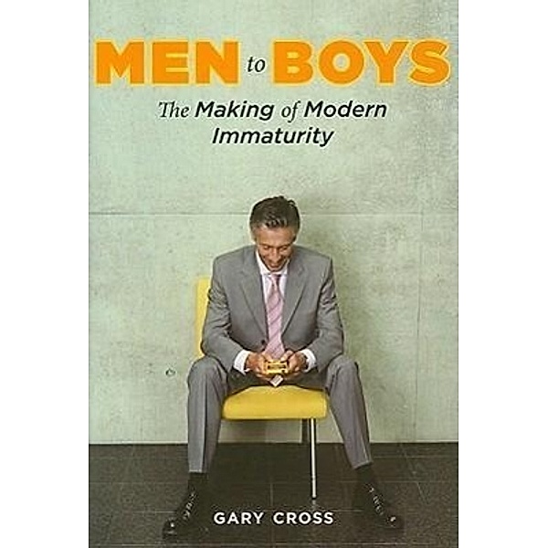 Men to Boys, Gary S. Cross