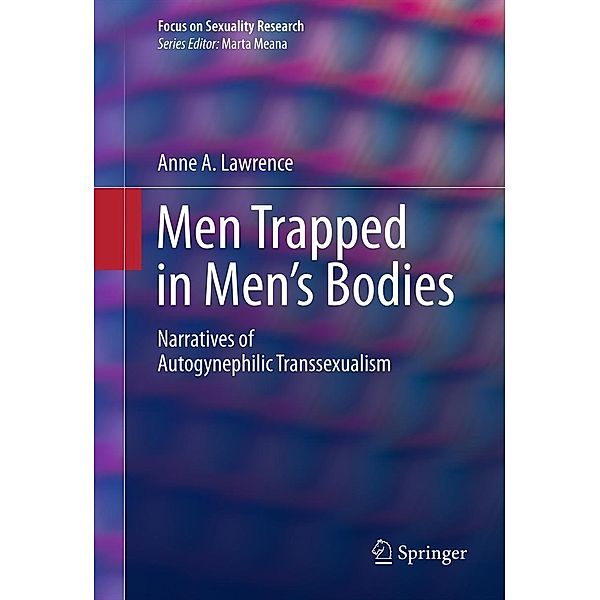 Men Trapped in Men's Bodies / Focus on Sexuality Research, Anne A. Lawrence