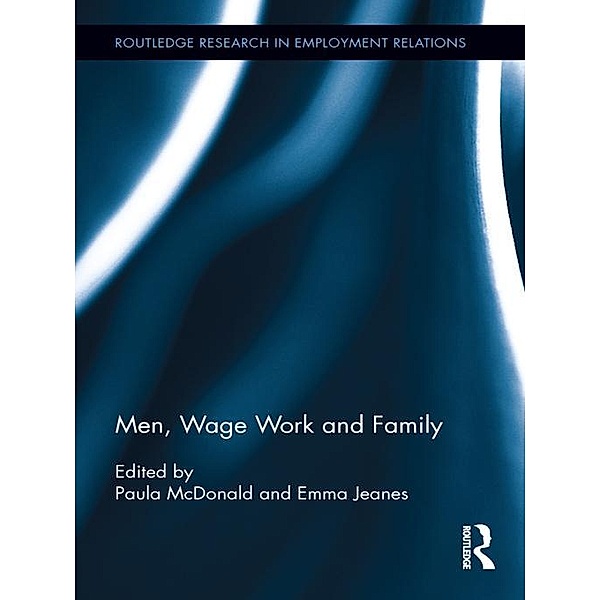 Men, Wage Work and Family / Routledge Research in Employment Relations