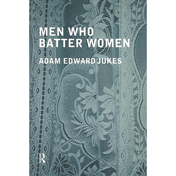 Men Who Batter Women, Adam Edward Jukes