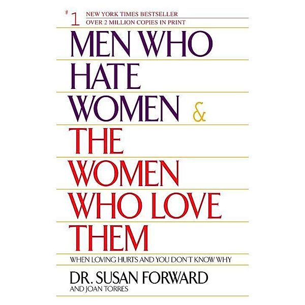 Men Who Hate Women and the Women Who Love Them, Susan Forward, Joan Torres