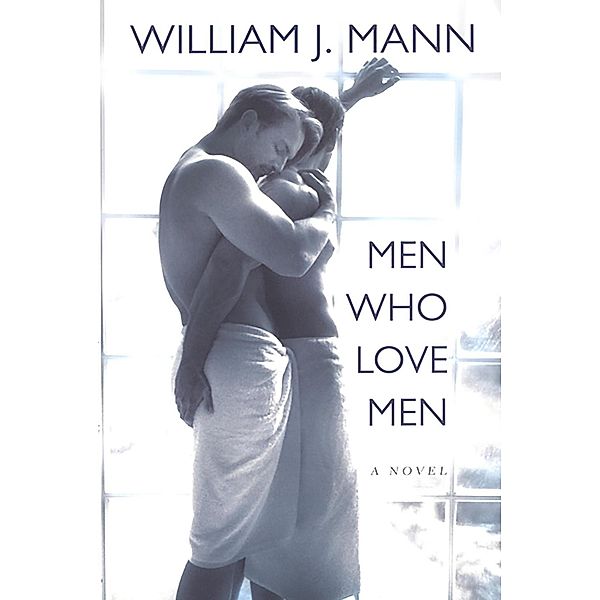 Men Who Love Men, William J. Mann