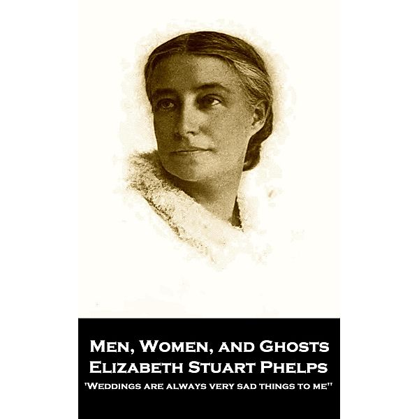 Men, Woman, and Ghosts, Elizabeth Stuart Phelps