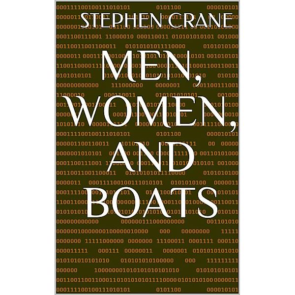 Men, Women, and Boats, Stephen Crane