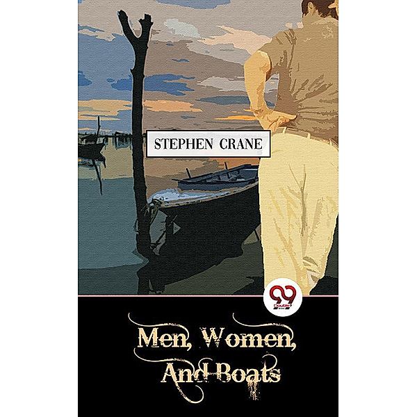 Men, Women, And Boats, Stephen Crane