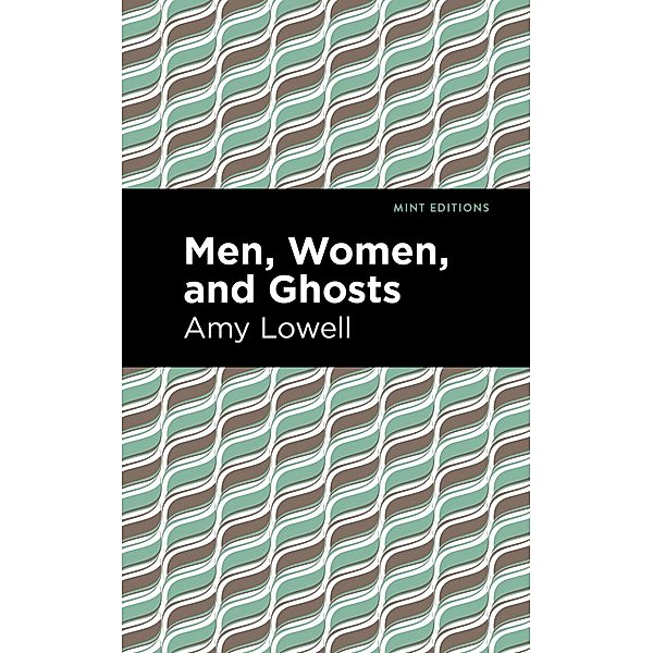 Men, Women and Ghosts / Mint Editions (Reading With Pride), Amy Lowell