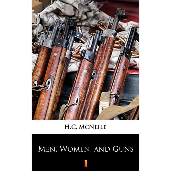 Men, Women, and Guns, H. C. McNeile