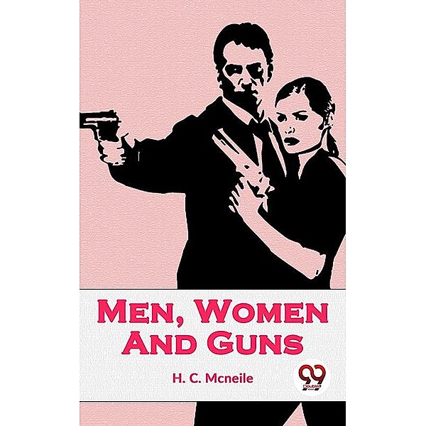 Men, Women And Guns, H. C. McNeile
