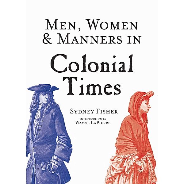 Men, Women & Manners in Colonial Times, Sydney George Fisher