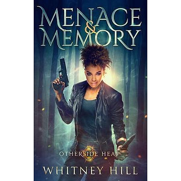 Menace and Memory / Otherside Heat Bd.3, Whitney Hill