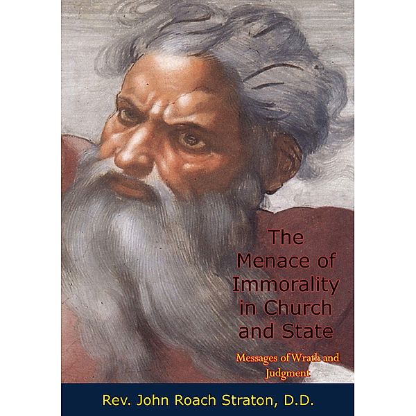 Menace of Immorality in Church and State, Rev. John Roach Straton D. D.