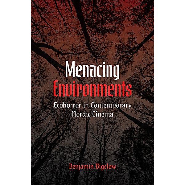 Menacing Environments / New Directions in Scandinavian Studies, Benjamin A. Bigelow