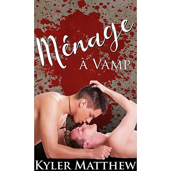 Ménage à vamp, Kyler Matthew