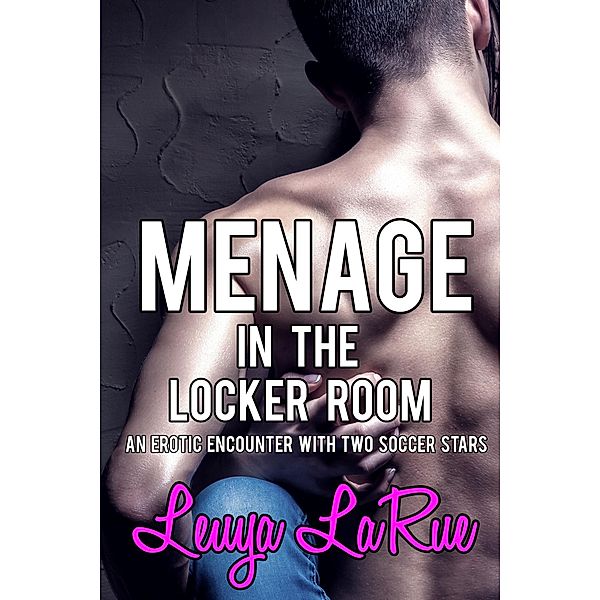 Menage In The Locker Room, Leiya LaRue
