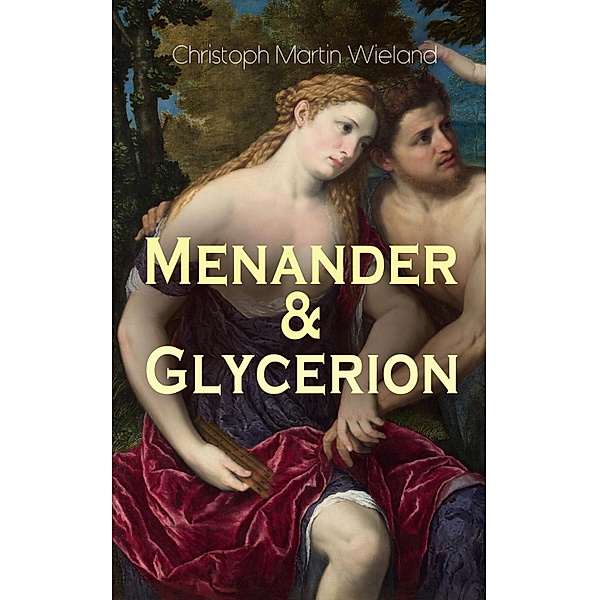 Menander & Glycerion, Christoph Martin Wieland