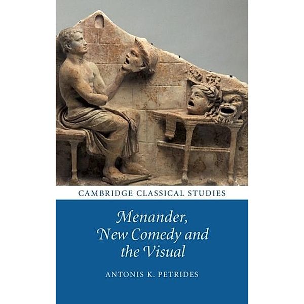 Menander, New Comedy and the Visual, Antonis K. Petrides