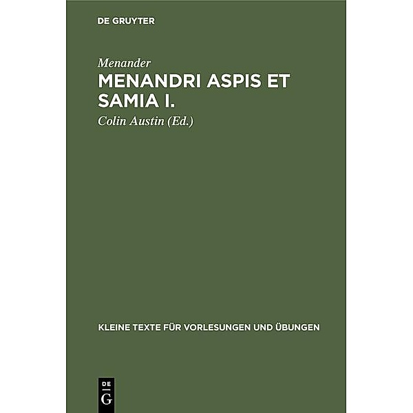Menandri Aspis et Samia I. / Kleine Texte für Vorlesungen und Übungen Bd.188a, Menander