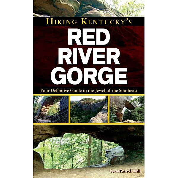 Menasha Ridge Press: Hiking Kentucky's Red River Gorge, Sean Patrick Hill