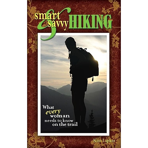 Menasha Ridge Press: Smart and Savvy Hiking, Kim Lipker