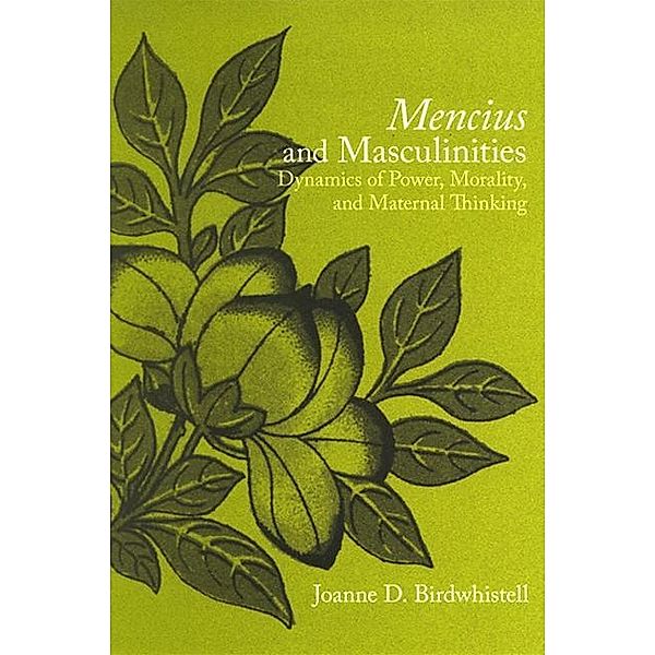 Mencius and Masculinities / SUNY series in Chinese Philosophy and Culture, Joanne D. Birdwhistell