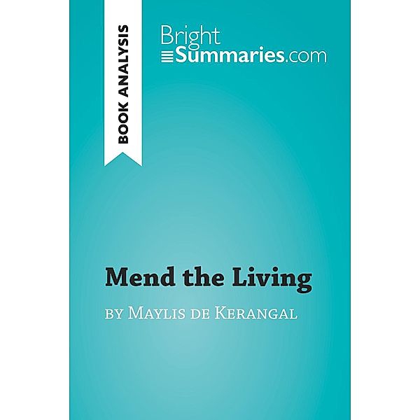 Mend the Living by Maylis de Kerangal (Book Analysis), Bright Summaries