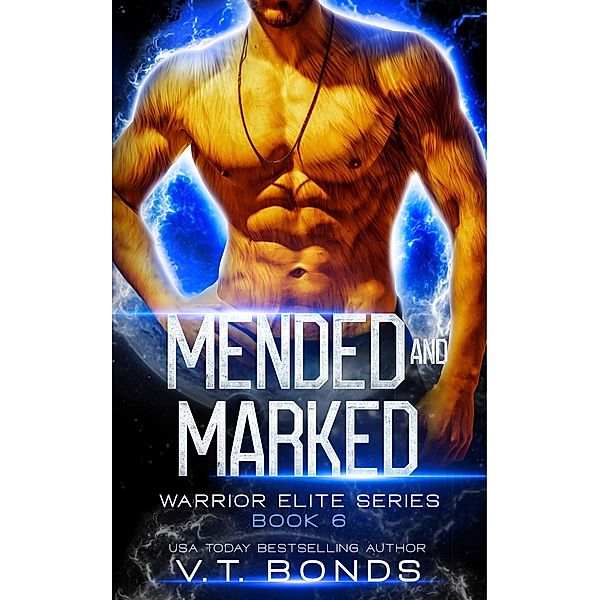 Mended and Marked (Warrior Elite Series, #6) / Warrior Elite Series, V. T. Bonds