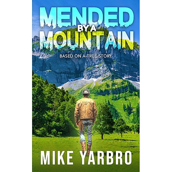 Mended By A Mountain, Mike Yarbro