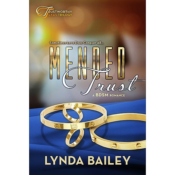Mended Trust (Trustworthy Texas Trilogy, #2) / Trustworthy Texas Trilogy, Lynda Bailey