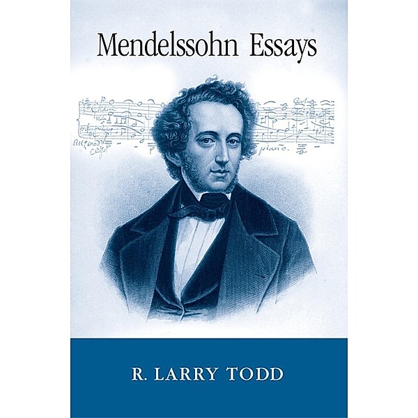 Mendelssohn Essays, R. Larry Todd