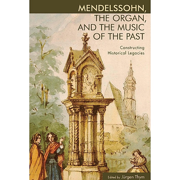 Mendelssohn, the Organ, and the Music of the Past