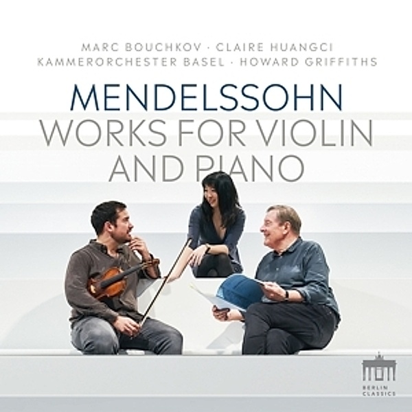 Mendelssohn:Works For Violin And Piano, Huangci, Bouchkov, Kammerorchester Basel