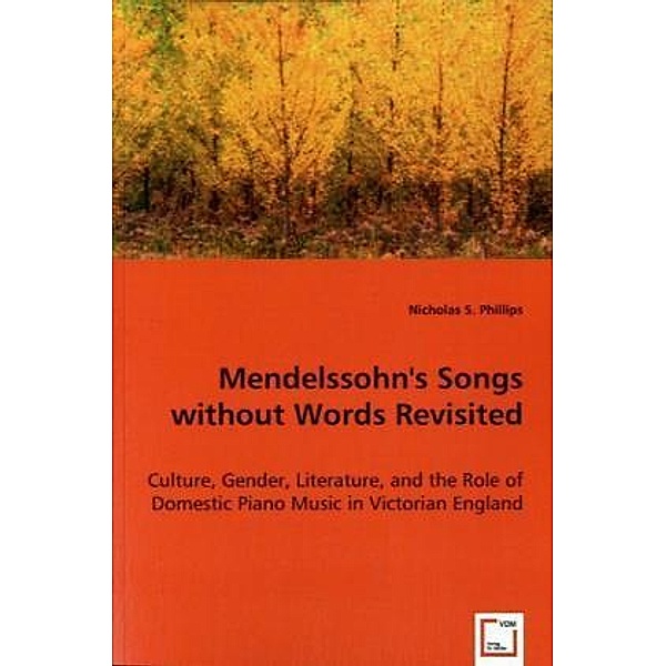 Mendelssohn's Songs without Words Revisited, Nicholas S. Phillips