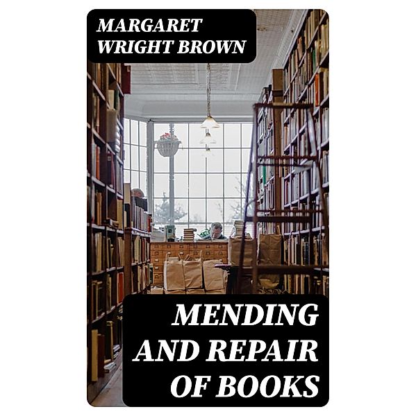 Mending and Repair of Books, Margaret Wright Brown