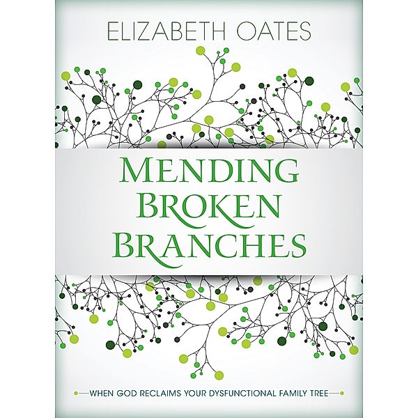 Mending Broken Branches, Elizabeth Oates