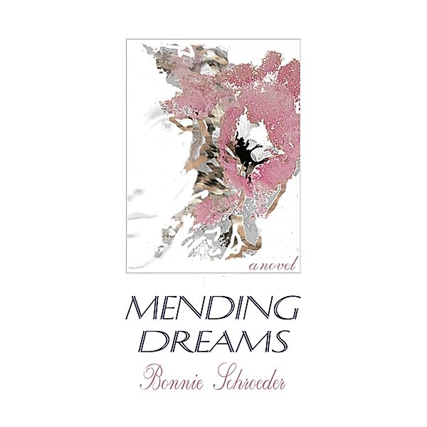 Mending Dreams / Champlain Avenue Books, Inc., Bonnie Schroeder