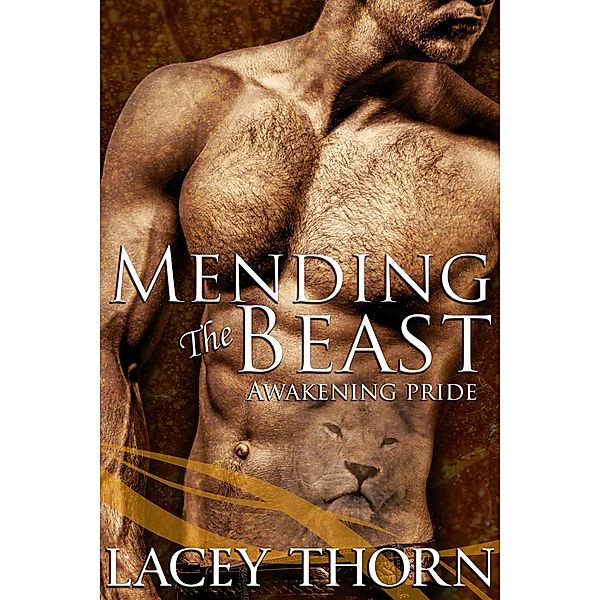 Mending the Beast (Awakening Pride, #10) / Awakening Pride, Lacey Thorn
