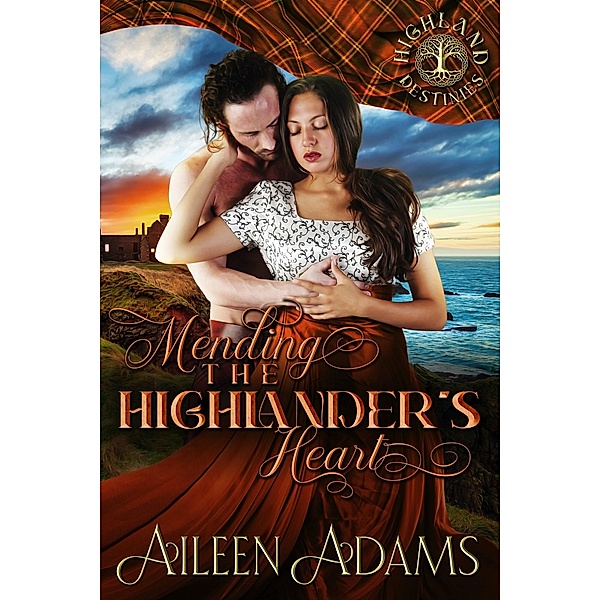 Mending the Highlander's Heart (Highland Destinies, #5) / Highland Destinies, Aileen Adams