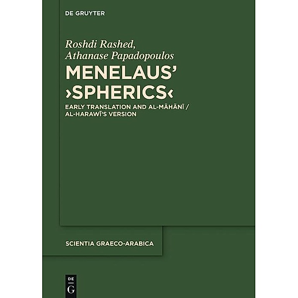 Menelaus' >Spherics< / Scientia Graeco-Arabica Bd.21, Roshdi Rashed, Athanase Papadopoulos