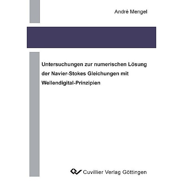 Mengel, A: Untersuchung zur numerischen Lösung der Navier-St, André Mengel