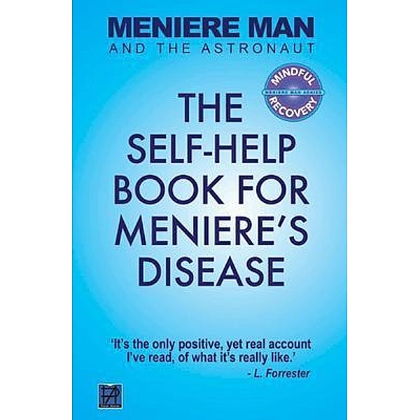 Meniere Man And The Astronaut / Meniere Man Mindful Recovery Bd.1, Meniere Man