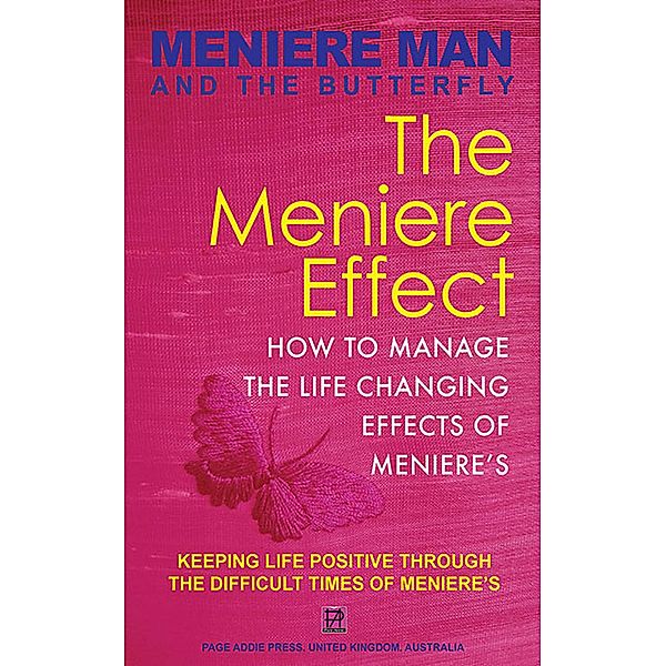 Meniere Man And The Butterfly. The Meniere Effect: How To Manage The Life Changing Effects Of Meniere's. / Meniere Man, Meniere Man