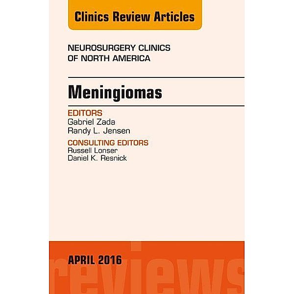 Meningiomas, An issue of Neurosurgery Clinics of North America, Gabriel Zada, Randy L. Jensen