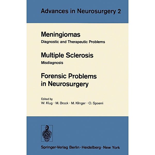 Meningiomas. Multiple Sclerosis. Forensic Problems in Neurosurgery / Advances in Neurosurgery Bd.2