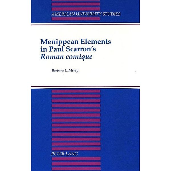 Menippean Elements in Paul Scarron's Roman comique, Barbara L. Merry